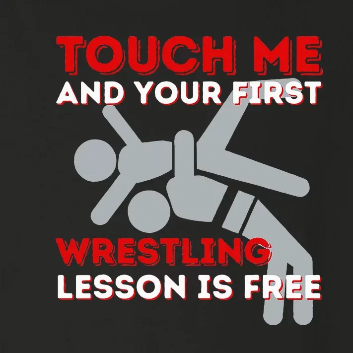 Touch Me And Your First Wrestling Lesson Is Free Wrestler Toddler Long Sleeve Shirt