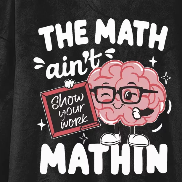 The Math AinT Mathin Funny Math Teacher Hooded Wearable Blanket