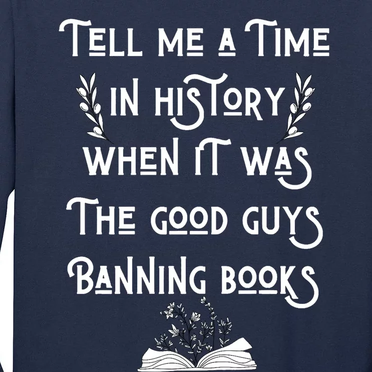 Tell Me A Time In History When It Was Good Guys Banning Book Tall Long Sleeve T-Shirt