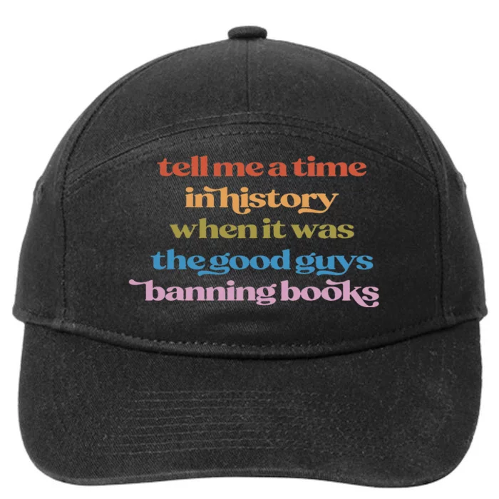 Tell Me A Time In History When It Was Good Guys Banning Book 7-Panel Snapback Hat