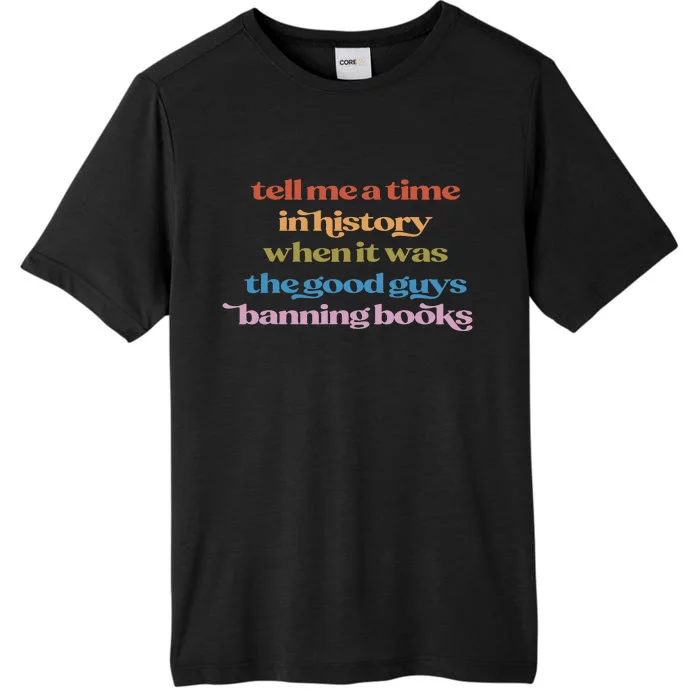 Tell Me A Time In History When It Was Good Guys Banning Book ChromaSoft Performance T-Shirt