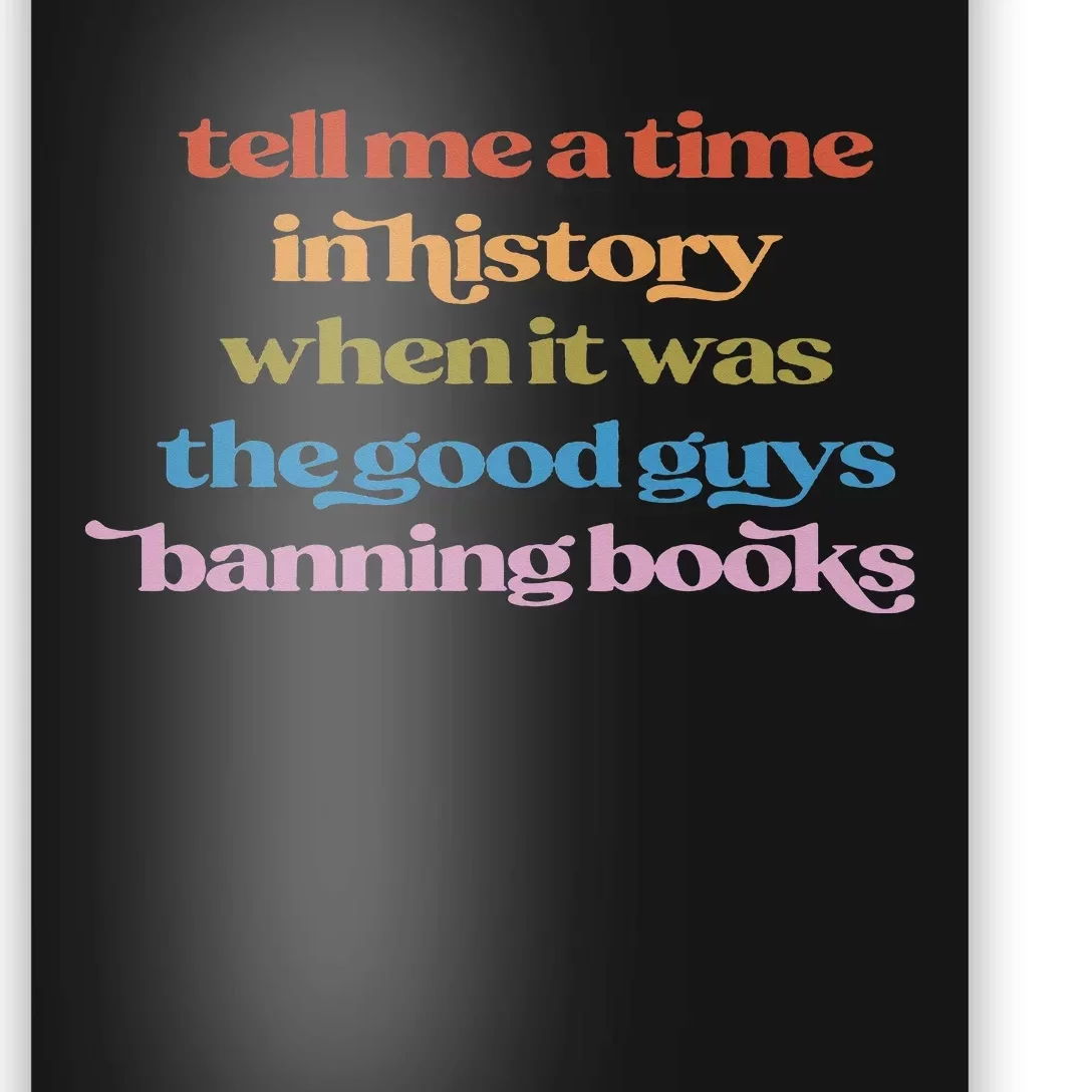 Tell Me A Time In History When It Was Good Guys Banning Book Poster