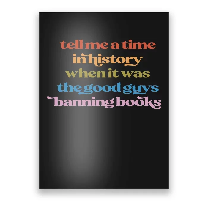 Tell Me A Time In History When It Was Good Guys Banning Book Poster