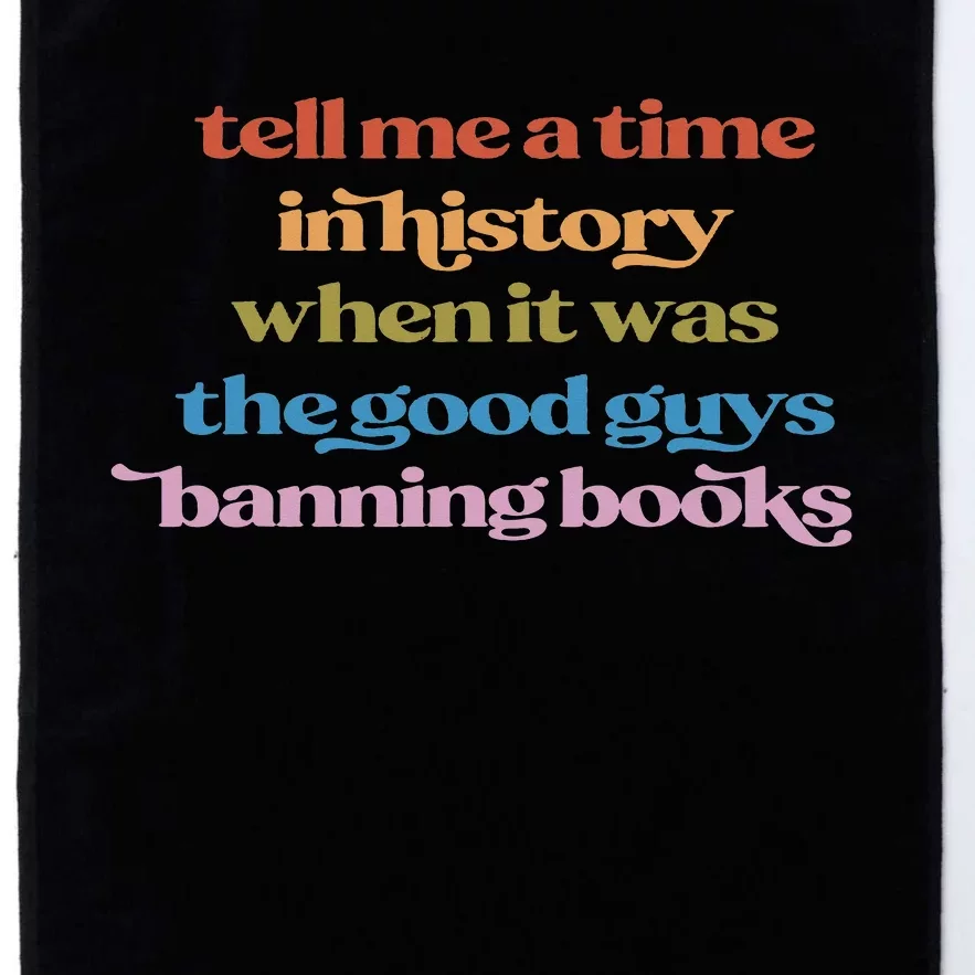 Tell Me A Time In History When It Was Good Guys Banning Book Platinum Collection Golf Towel