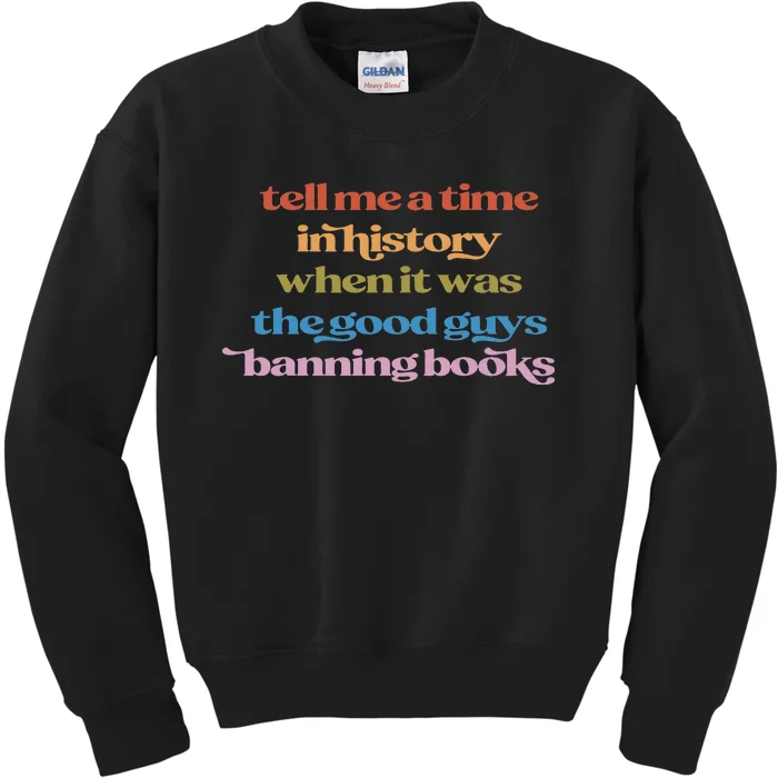 Tell Me A Time In History When It Was Good Guys Banning Book Kids Sweatshirt