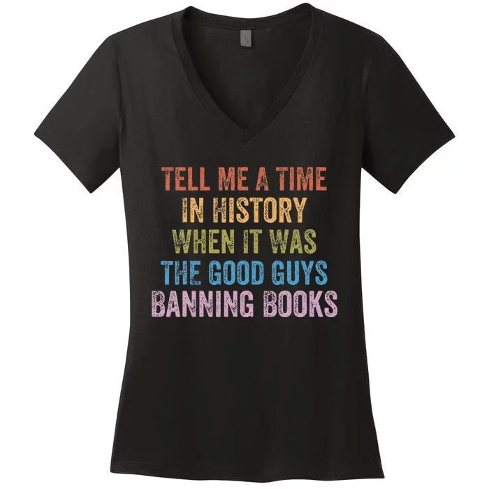 Tell Me A Time In History When It Was Good Guys Banning Book Women's V-Neck T-Shirt