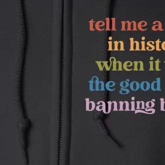 Tell Me A Time In History When It Was Good Guys Banning Book Full Zip Hoodie