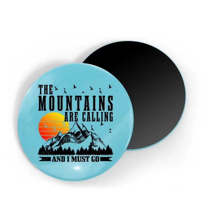 The Mountains Are Calling I Must Go Hiking Camping Climbing Gift Magnet