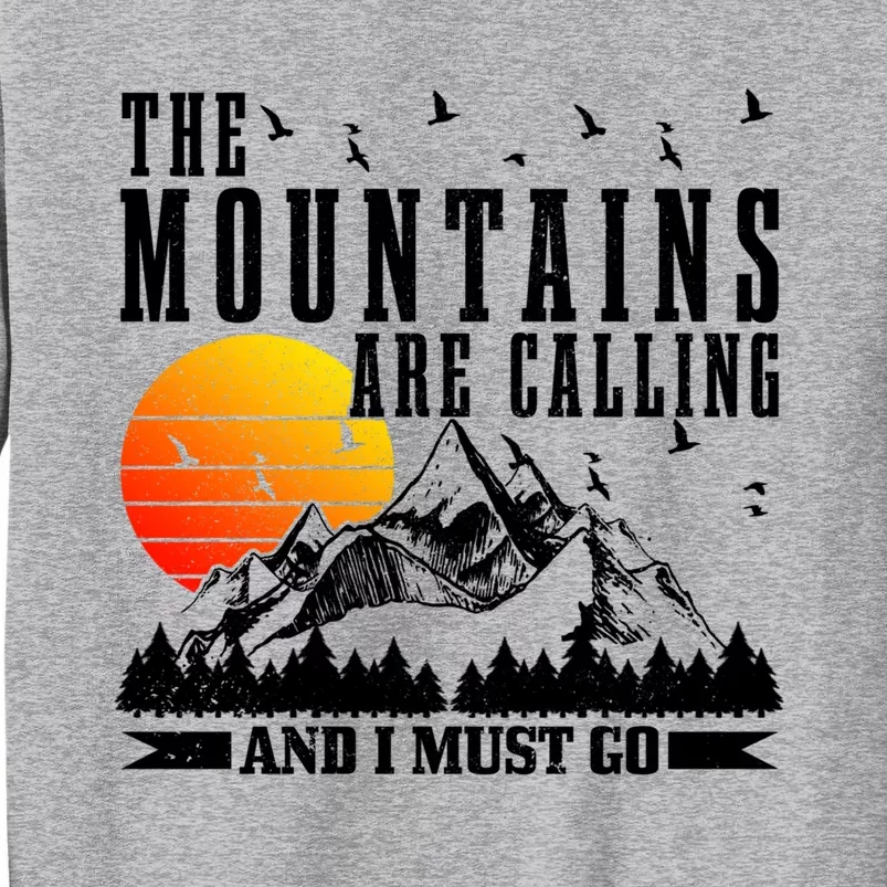 The Mountains Are Calling I Must Go Hiking Camping Climbing Gift Tall Sweatshirt