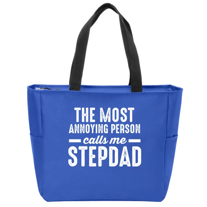 The Most Annoying Person Calles Me Stepdad Stepdad Great Gift Zip Tote Bag