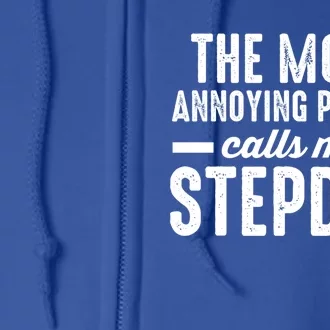 The Most Annoying Person Calles Me Stepdad Stepdad Great Gift Full Zip Hoodie