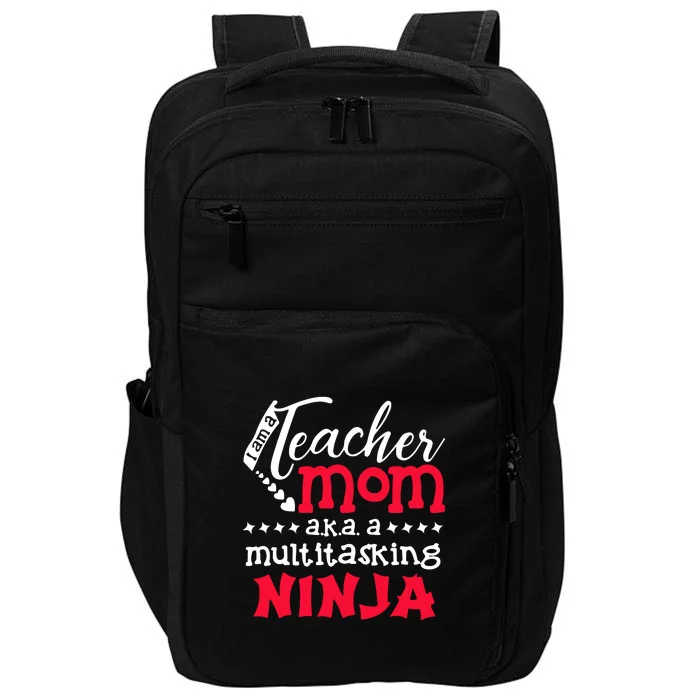 Teacher Mom AKA A Multitasking Ninja Mother's Day Gift Impact Tech Backpack