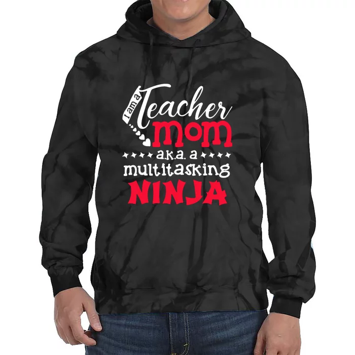 Teacher Mom AKA A Multitasking Ninja Mother's Day Gift Tie Dye Hoodie