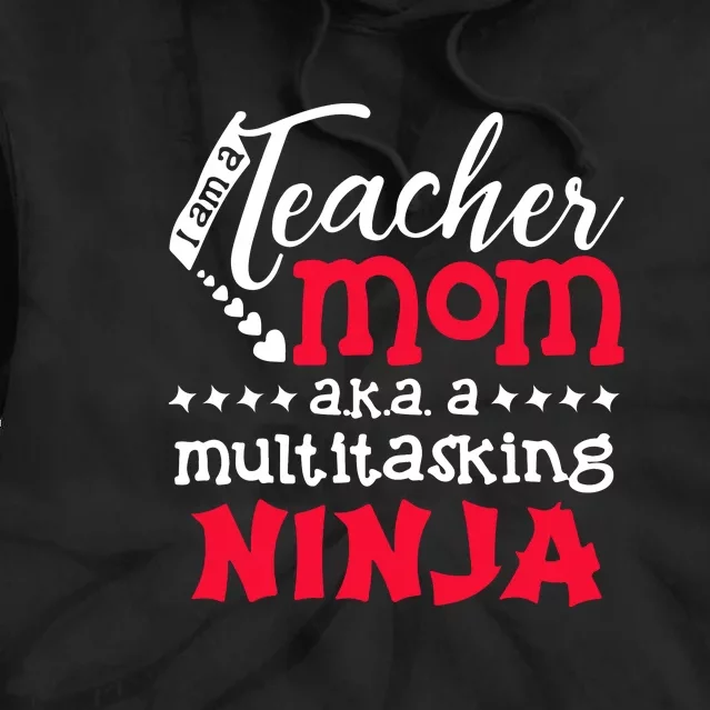 Teacher Mom AKA A Multitasking Ninja Mother's Day Gift Tie Dye Hoodie