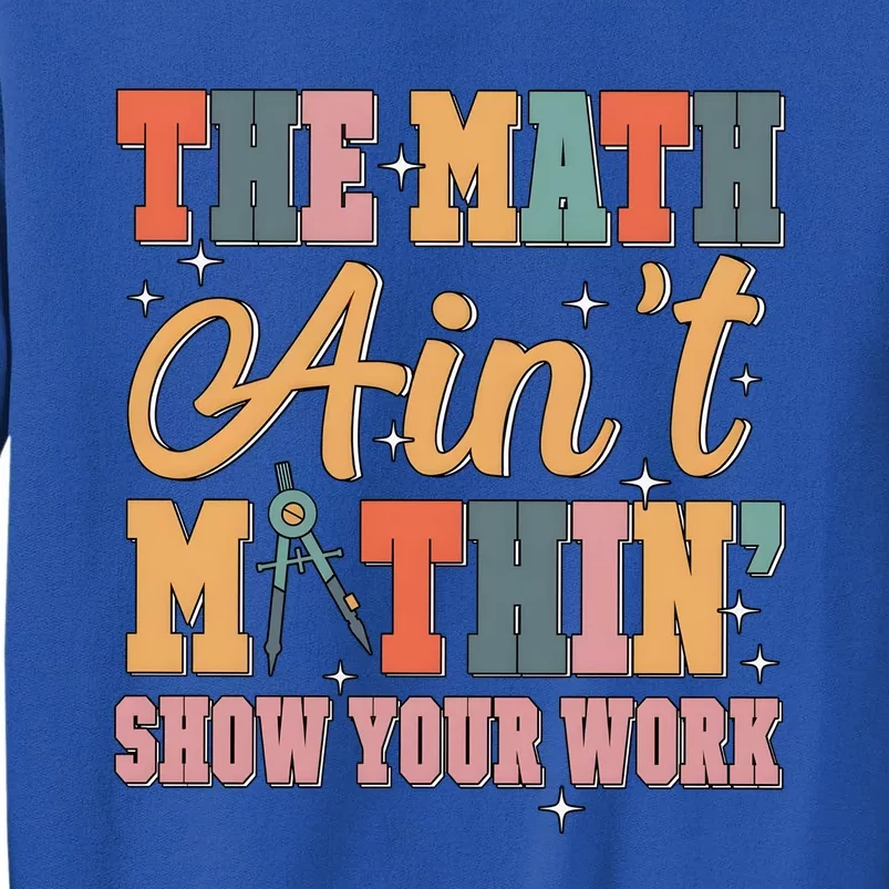 The Math AinT Mathin Meme Tall Sweatshirt