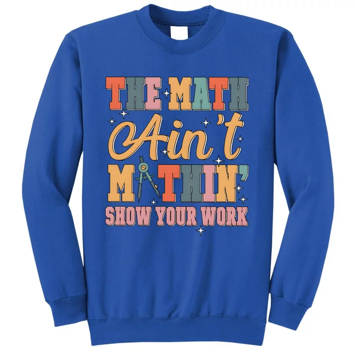 The Math AinT Mathin Meme Tall Sweatshirt