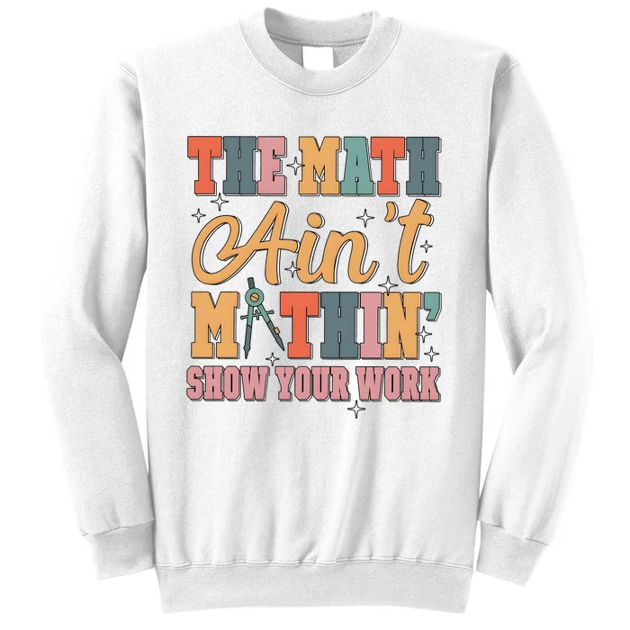 The Math AinT Mathin Meme Sweatshirt