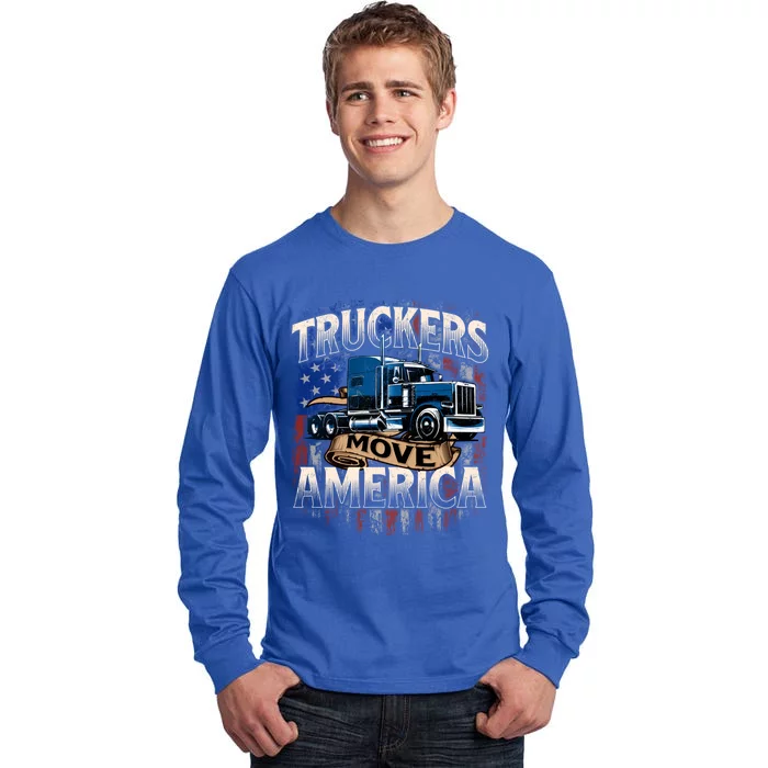 Truckers Move America Cute Gift Semi Truck Driver Trucking Big Rig Cool Gift Tall Long Sleeve T-Shirt