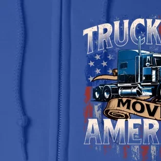 Truckers Move America Cute Gift Semi Truck Driver Trucking Big Rig Cool Gift Full Zip Hoodie