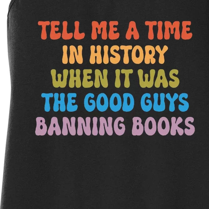 Tell Me A Time In History When It Was The Good Guys Banning Women's Racerback Tank