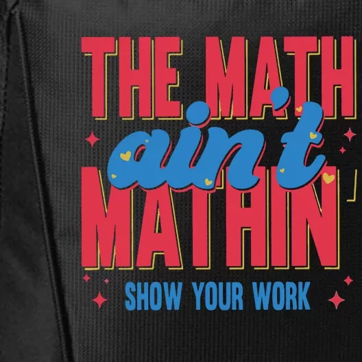 The Math Aint Mathin Meme Show Your Work Math Teacher City Backpack