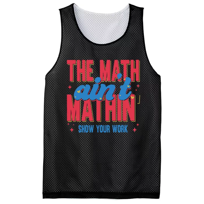 The Math Aint Mathin Meme Show Your Work Math Teacher Mesh Reversible Basketball Jersey Tank