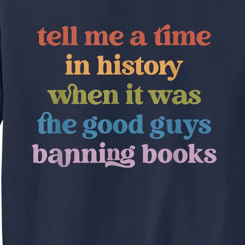 Tell Me A Time In History When It Was Good Guys Banning Book Sweatshirt