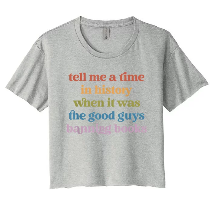 Tell Me A Time In History When It Was Good Guys Banning Book Women's Crop Top Tee