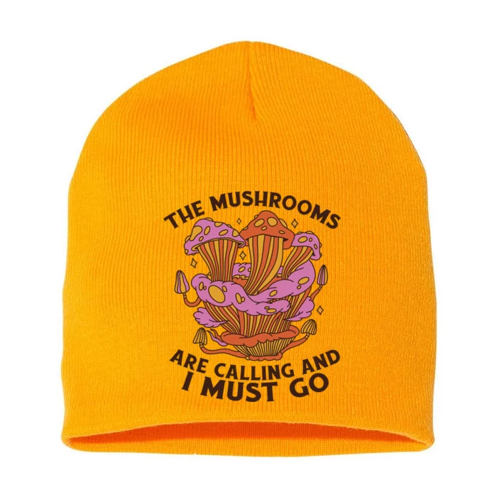 The Mushrooms Are Calling And I Must Go Funny Short Acrylic Beanie