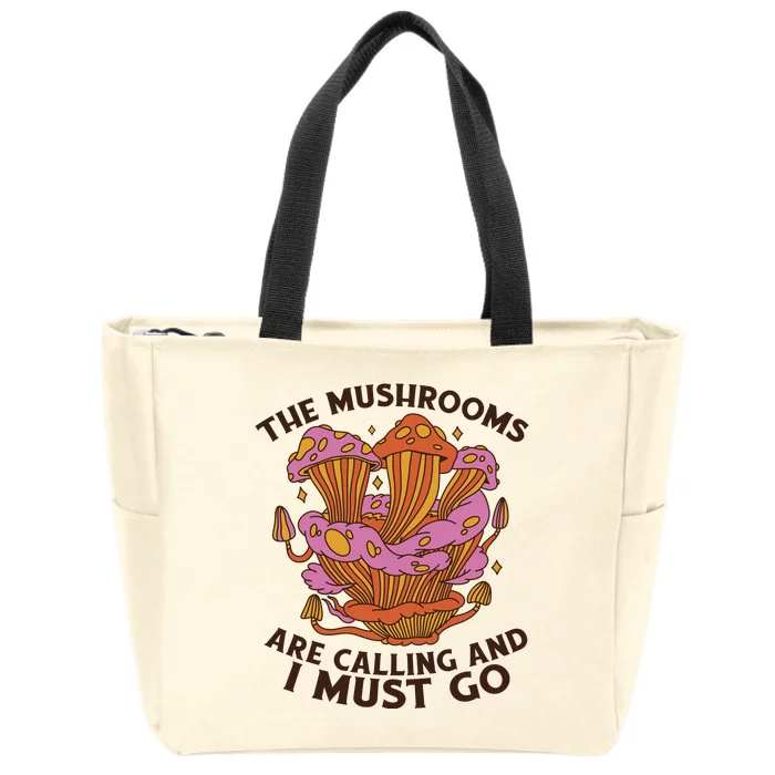 The Mushrooms Are Calling And I Must Go Funny Zip Tote Bag