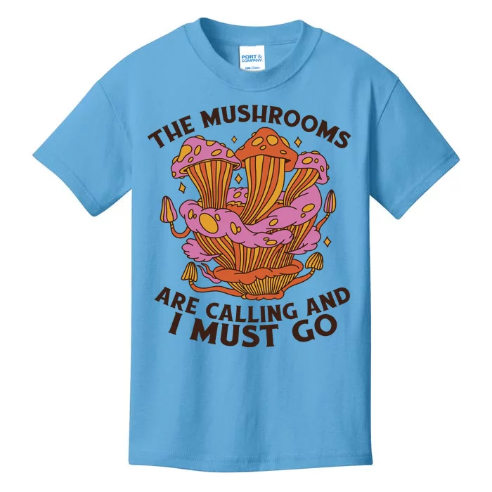 The Mushrooms Are Calling And I Must Go Funny Kids T-Shirt