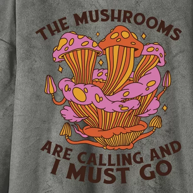 The Mushrooms Are Calling And I Must Go Funny Hooded Wearable Blanket