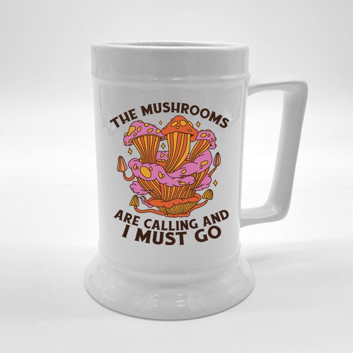 The Mushrooms Are Calling And I Must Go Funny Front & Back Beer Stein