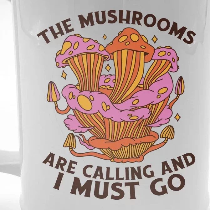 The Mushrooms Are Calling And I Must Go Funny Front & Back Beer Stein