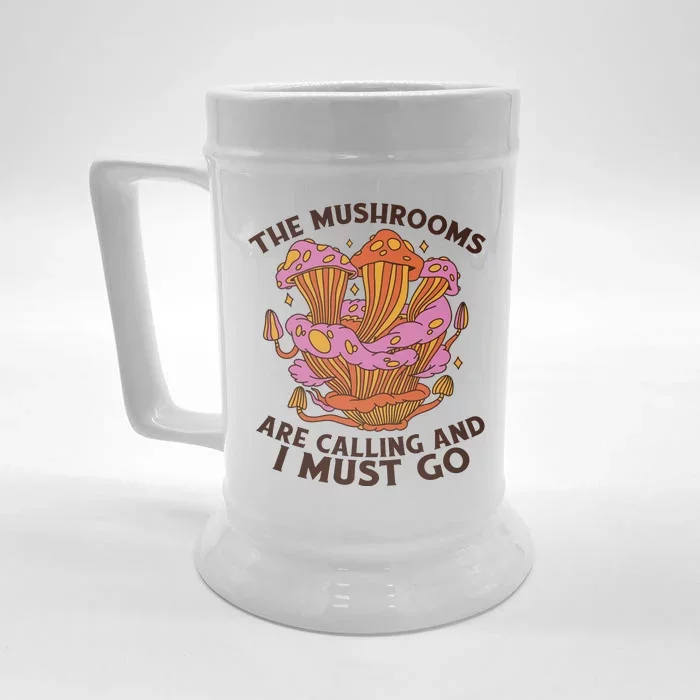 The Mushrooms Are Calling And I Must Go Funny Front & Back Beer Stein