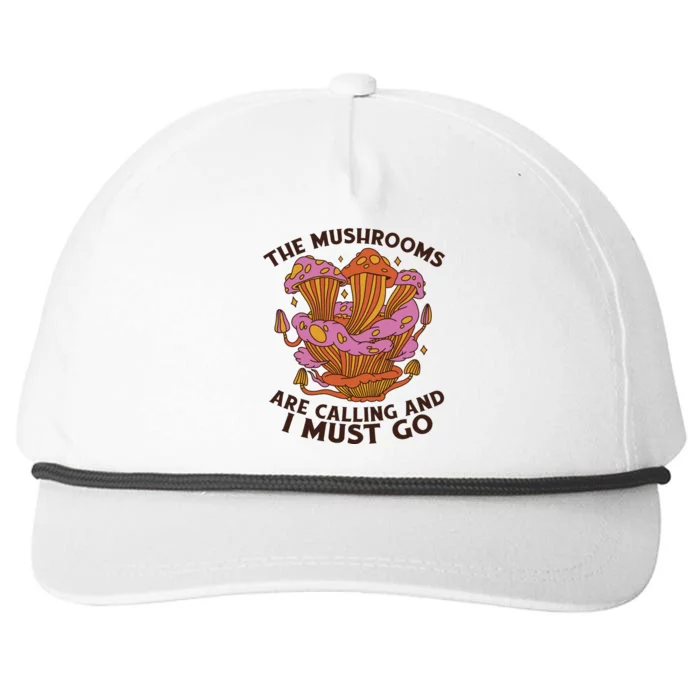 The Mushrooms Are Calling And I Must Go Funny Snapback Five-Panel Rope Hat