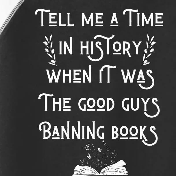 Tell Me A Time In History When It Was Good Guys Banning Book Toddler Fine Jersey T-Shirt