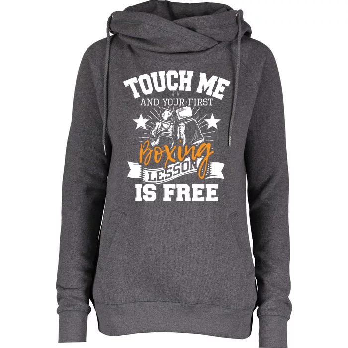 Touch Me And Your First Boxing Lesson Is Free Gym Boxer Womens Funnel Neck Pullover Hood