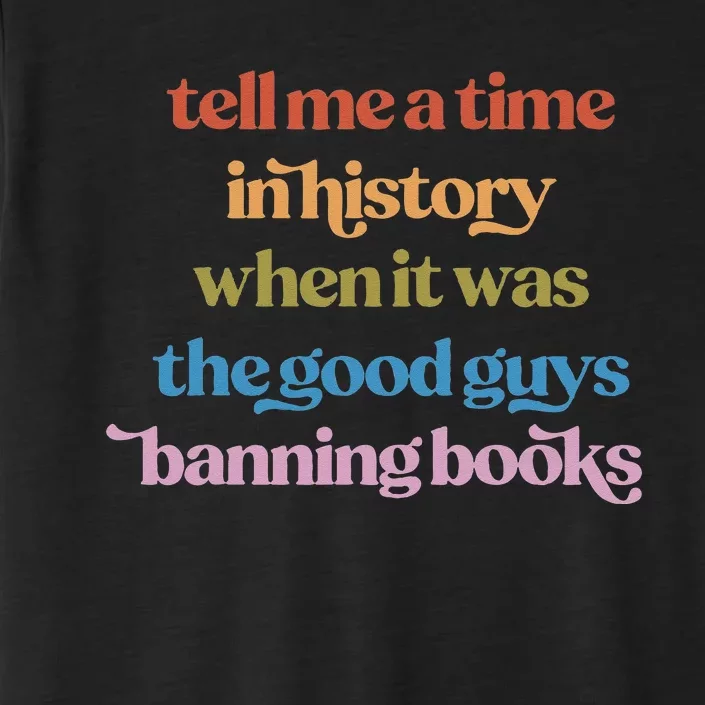 Tell Me A Time In History When It Was Good Guys Banning Book ChromaSoft Performance T-Shirt