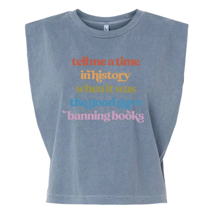 Tell Me A Time In History When It Was The Good Guys Banning Books Garment-Dyed Women's Muscle Tee