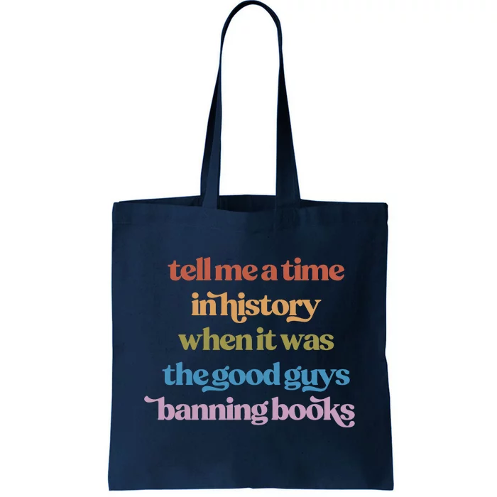 Tell Me A Time In History When It Was The Good Guys Banning Books Tote Bag