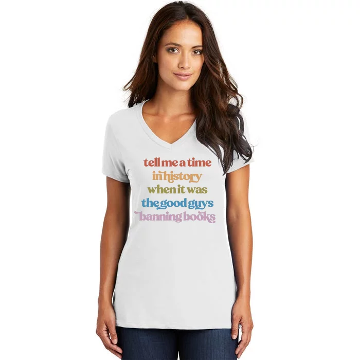 Tell Me A Time In History When It Was The Good Guys Banning Books Women's V-Neck T-Shirt