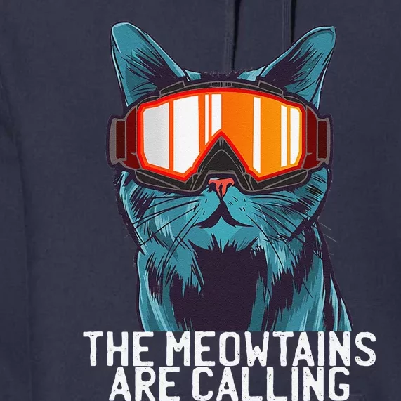 The Meowtains Are Calling Funny Ski Snowboard Goggle Cat Premium Hoodie