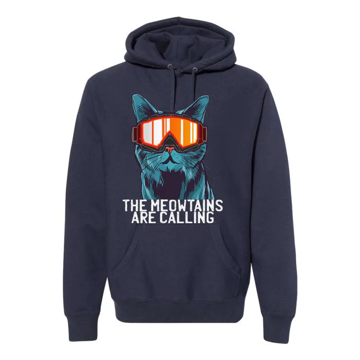 The Meowtains Are Calling Funny Ski Snowboard Goggle Cat Premium Hoodie