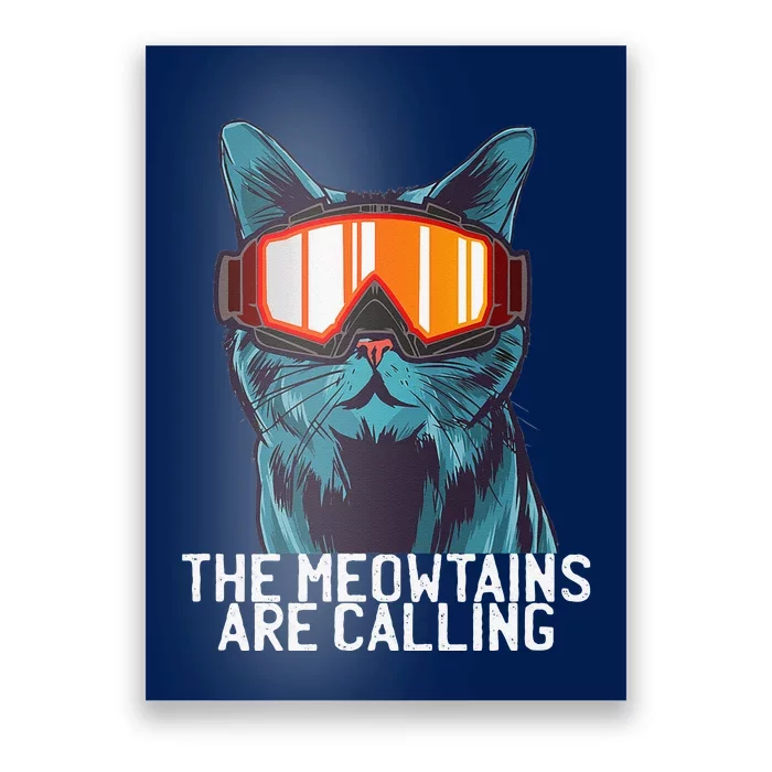 The Meowtains Are Calling Funny Ski Snowboard Goggle Cat Poster