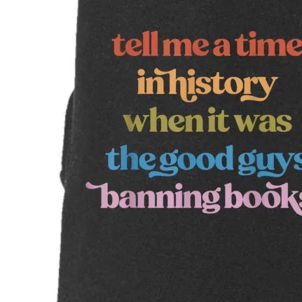 Tell Me A Time In History When It Was The Good Guys Banning Books Doggie 3-End Fleece Hoodie