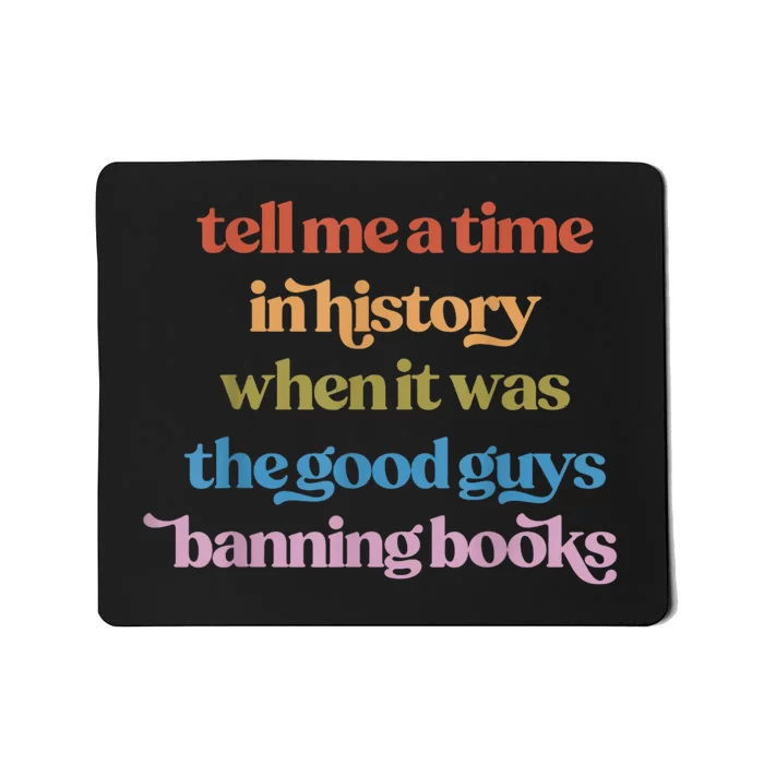 Tell Me A Time In History When It Was The Good Guys Banning Books Mousepad