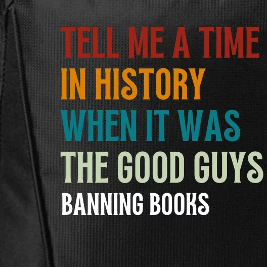 Tell Me A Time In History When It Was Good Guys Banning Book City Backpack