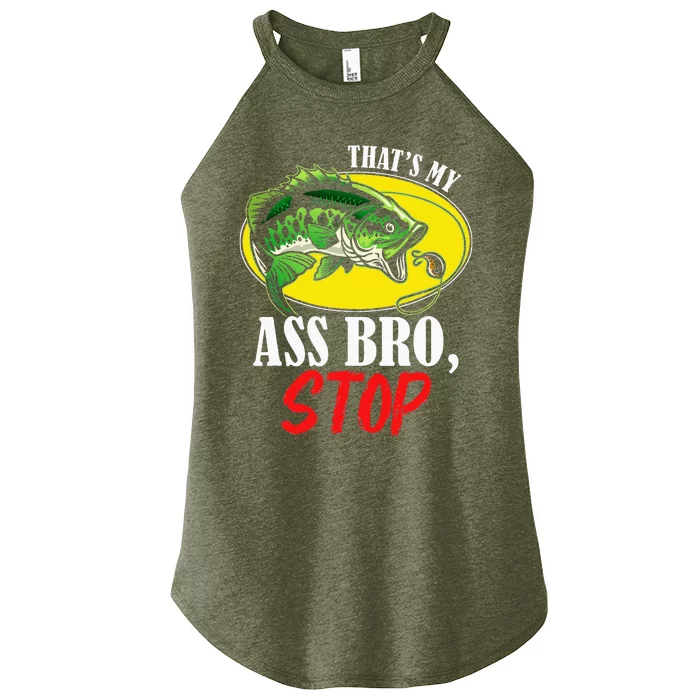 That's My Ass Bro Stop Funny Vintage Fishing Meme Women’s Perfect Tri Rocker Tank