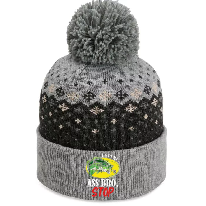 Thats My Ass Bro Stop Funny Vintage Fishing Meme The Baniff Cuffed Pom Beanie